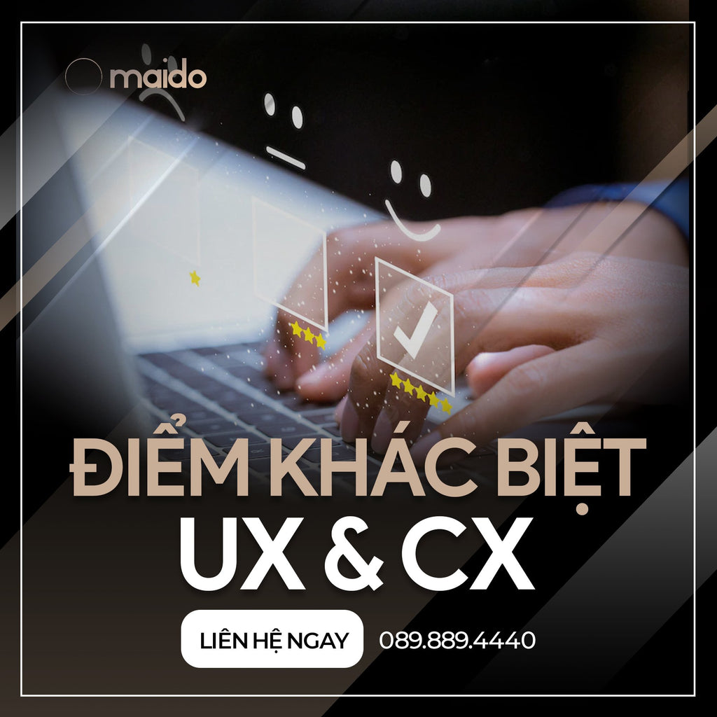 UX (User Experience) & CX (Customer Experience) BẠN ĐÃ PHÂN BIỆT ĐƯỢC CHƯA???